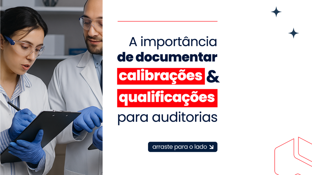 A importância de documentar calibrações e qualificações